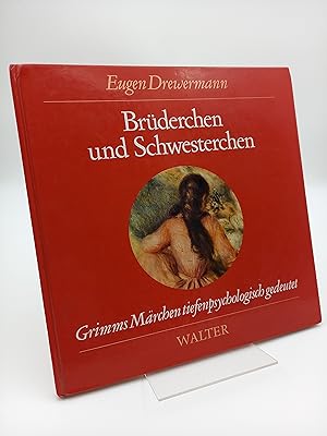 Brüderchen und Schwesterchen. Grimms Märchen tiefenpsychologisch gedeutet (Märchen Nr. 11 aus der...