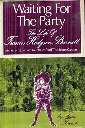 Imagen del vendedor de Waiting for the Party: The Life of Frances Hodgson Burnett a la venta por The Book Faerie