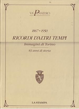 RICORDI D'ALTRI TEMPI - immagini di Torino - 83 anni di storia 1867-1950
