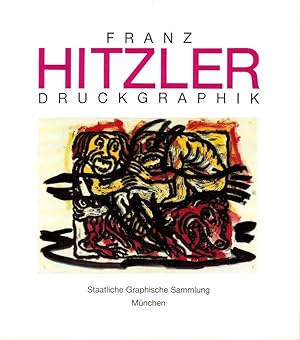Franz Hitzler : Druckgraphik / Ausstellung und Katalog: Wolfgang Holler; [anlässlich der Ausstell...