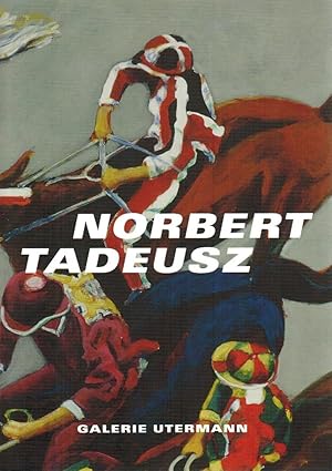 Norbert Tadeusz [erscheint anlässlich der Ausstellung "Norbert Tadeusz - Cavalli", der Galerie Un...