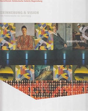Erinnerung & Vision, 100 Meisterwerke der Sammlung. Kunstforum Ostdeutsche Galerie Regensburg : [...