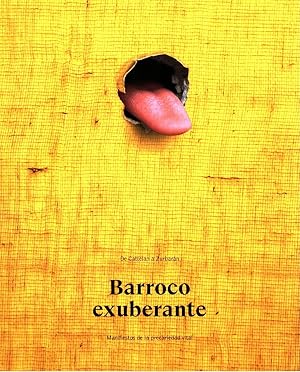 Barroco excuberante : [von Cattelan bis Zurbarán ; Manifeste des prekär Vitalen ; anlässlich der ...