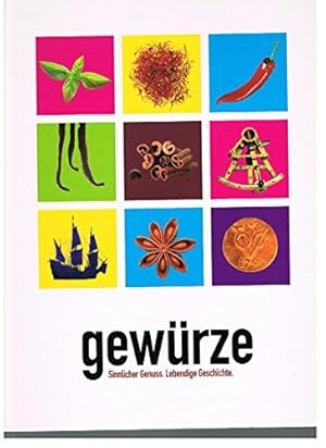 Gewürze - sinnlicher Genuss : lebendige Geschichte Begleitbuch zur Sonderausstellung Ausstellungs...