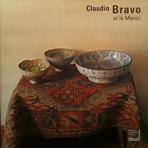 Claudio Bravo et le Maroc [exposition presente e a` l`Institut du monde arabe, [Paris], du 16 mar...