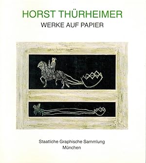 Horst Thürheimer - Werke auf Papier (Ausstellungskataloge der Staatlichen Graphischen Sammlung Mü...