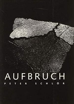 Aufbruch / Peter Schlör. Mit Texten von Pino Bertelli und Andreas Vowinckel. [Hrsg.: Angelo Falzo...