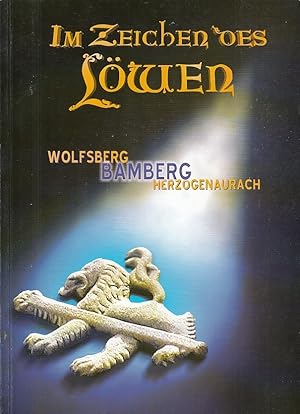 Im Zeichen des Löwen : Wolfsberg, Bamberg, Herzogenaurach [erschienen anlässlich der Ausstellung ...