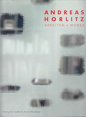 Andreas Horlitz: Arbeiten - Works / Andreas Horlitz. Essays Klaus Honnef . [Hrsg.: Institut für M...