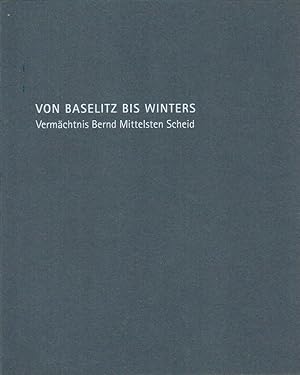 Bild des Verkufers fr Von Baselitz bis Winters : Vermchtnis Bernd Mittelsten Scheid ; [Ausstellung der Staatlichen Graphischen Sammlung Mnchen in der Neuen Pinakothek, 18. Juni bis 30. August 1998]. Staatliche Graphische Sammlung Mnchen. Katalog von zum Verkauf von Licus Media