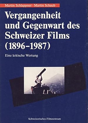 Vergangenheit und Gegenwart des Schweizer Films (1896 bis 1987) Eine kritische Wertung / Martin S...