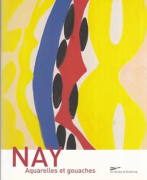 E. W. Nay, aquarelles et gouaches : [à l`occasion de l`Exposition E. W. Nay - Aquarelles et Gouac...