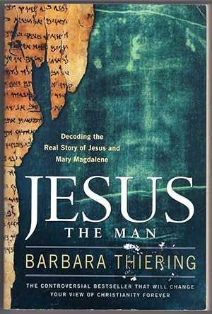 Jesus the Man: Decoding the Real Story of Jesus and Mary Magdalene