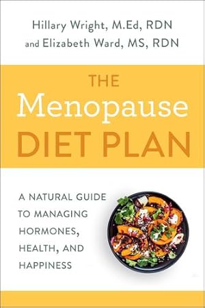 Bild des Verkufers fr The Menopause Diet Plan: A Natural Guide to Managing Hormones, Health, and Happiness by Wright M.Ed. RDN, Hillary, Ward M.S. R.D., Elizabeth M. [Paperback ] zum Verkauf von booksXpress