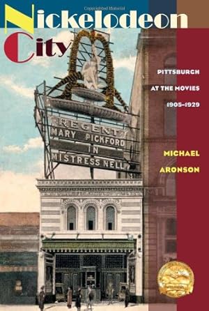 Seller image for Nickelodeon City: Pittsburgh at the Movies, 1905-1929 by Aronson, Michael [Paperback ] for sale by booksXpress