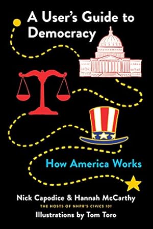 Bild des Verkufers fr A User's Guide to Democracy: How America Works by Capodice, Nick, McCarthy, Hannah [Paperback ] zum Verkauf von booksXpress