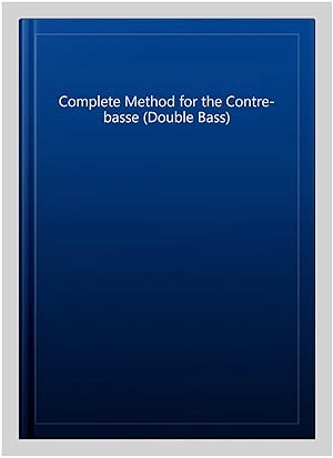 Image du vendeur pour Complete Method for the Contre-basse (Double Bass) mis en vente par GreatBookPricesUK