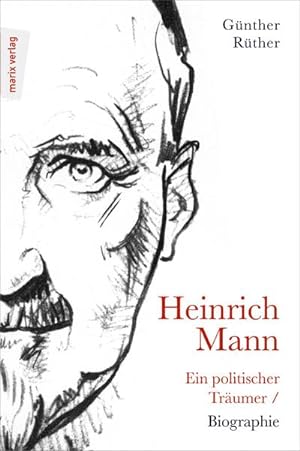 Bild des Verkufers fr Heinrich Mann: Ein politischer Trumer : Biographie zum Verkauf von AHA-BUCH GmbH