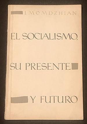 Bild des Verkufers fr El Socialismo, Su Presente Y Futuro zum Verkauf von Librera Urbe
