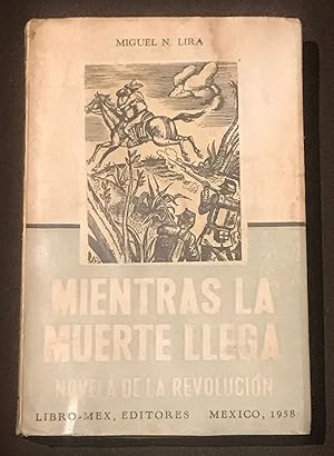 Seller image for Mientras La Muerte Llega. Novela De La Revolucin for sale by Librera Urbe