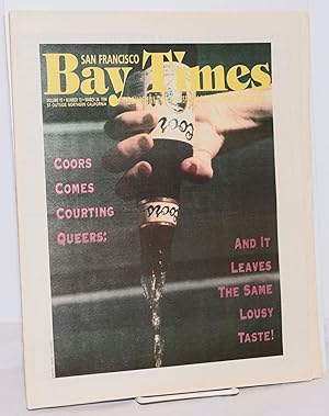 Seller image for San Francisco Bay Times: the gay/lesbian/bisexual newspaper & calendar of events for the Bay Area; [aka Coming Up!] vol. 15, #13, March 24, 1994; Coors Comes Courting Queers and it leaves the same lousy taste! for sale by Bolerium Books Inc.