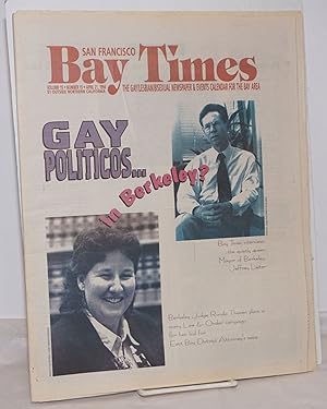 Bild des Verkufers fr San Francisco Bay Times: the gay/lesbian/bisexual newspaper & calendar of events for the Bay Area; [aka Coming Up!] vol. 15, #15, April 21, 1994; Gay Politicos.in Berkeley zum Verkauf von Bolerium Books Inc.