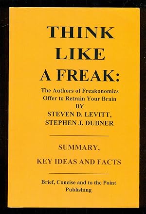 Immagine del venditore per Think Like a Freak: The Authors of Freakonomics Offer to Retrain Your Brain venduto da Don's Book Store