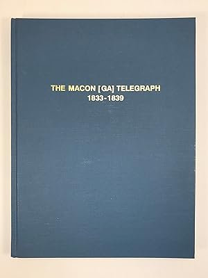 Seller image for The Macon Georgia Telegraph Vol 7, #14 - Vol 13 [14], #14 January 2 1833- December 31, 1839 for sale by Old New York Book Shop, ABAA