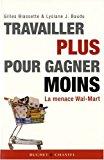 Bild des Verkufers fr Travailler Plus Pour Gagner Moins : La Menace Wal-mart zum Verkauf von RECYCLIVRE