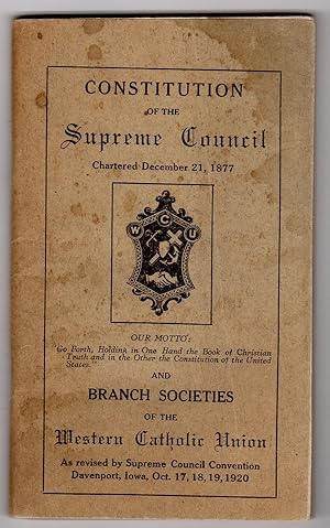 CONSTITUTION OF THE SUPREME COUNCIL AND BRANCH SOCIETIES OF THE WESTERN CATHOLIC UNION, AS REVISE...