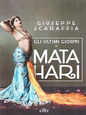 Bild des Verkufers fr Gli ultimi giorni di Mata Hari zum Verkauf von Librodifaccia