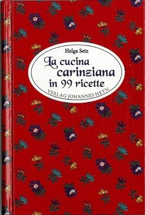 Bild des Verkufers fr La cucina carinziana in 99 ricette. zum Verkauf von Antiquariat Bookfarm