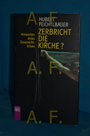 Seller image for Zerbricht die Kirche ? Antworten eines Zuversichtlichen. for sale by Antiquarische Fundgrube e.U.