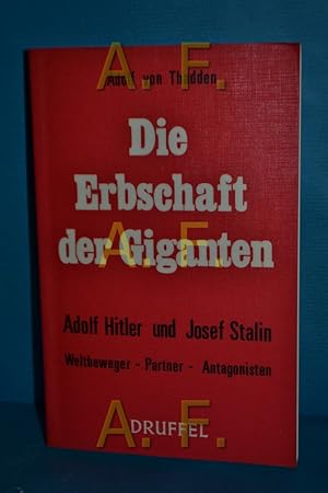 Seller image for Die Erbschaft der Giganten. Adolf Hitler und Josef Stalin. Weltbeweger, Partner, Anatagonisten for sale by Antiquarische Fundgrube e.U.