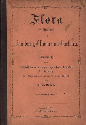 Flora der Umgegend von Hamburg, Altona und Harburg. Anweisung zum Selbstbestimmen der phanerogami...