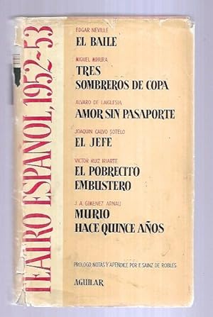 Seller image for TEATRO ESPAOL 1952-53: EL BAILE / TRES SOMBREROS DE COPA / AMOR SIN PASAPORTE / EL JEFE / EL POBRECITO EMBUSTERO / MURIO HACE QUINCE AOS for sale by Desvn del Libro / Desvan del Libro, SL