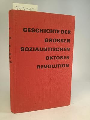Imagen del vendedor de Geschichte der grossen sozialistischen Oktoberrevolution a la venta por ANTIQUARIAT Franke BRUDDENBOOKS