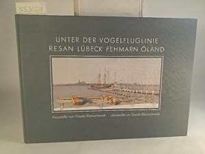 Seller image for Unter der Vogelfluglinie. ( Resan Lübeck, Fehmarn, Öland) 51 farbige Bildtafeln nach Aquarellen von Gisela Kleinschmidt for sale by ANTIQUARIAT Franke BRUDDENBOOKS