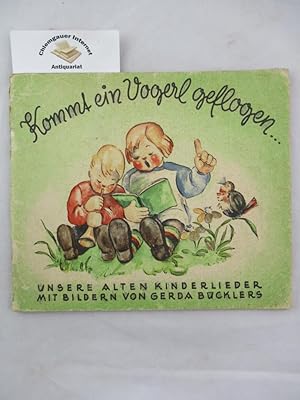 Kommt ein Vogerl geflogen. Ein butes Kinderliederbuch gezeichnet von Gerda Bücklers Zum Singen un...