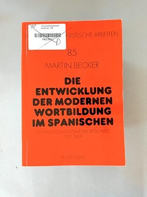 Bild des Verkufers fr Die Entwicklung der modernen Wortbildung im Spanischen. Der politisch-soziale Wortschatz seit 1869. zum Verkauf von avelibro OHG