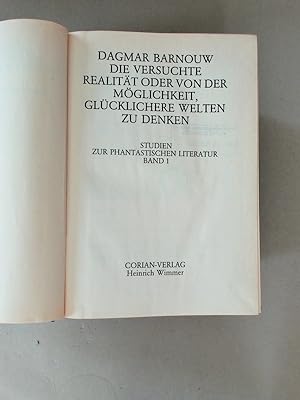 Bild des Verkufers fr Die versuchte Realitt oder von der Mglichkeit, glcklichere Welten zu denken. Studien zur Phantastischen Literatur, Band 1. zum Verkauf von avelibro OHG