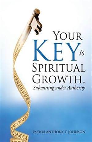 Imagen del vendedor de Your Key to Spiritual Growth, Submitting under Authority a la venta por GreatBookPrices