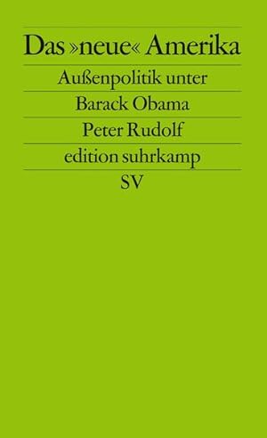 Seller image for Das "neue" Amerika : Auenpolitik unter Barack Obama. Edition Suhrkamp ; 2596 for sale by NEPO UG