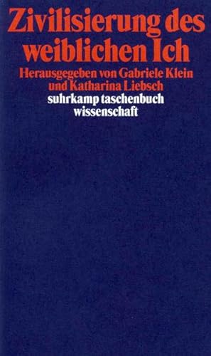 Imagen del vendedor de Zivilisierung des weiblichen Ich. hrsg. von Gabriele Klein und Katharina Liebsch / Suhrkamp-Taschenbuch Wissenschaft ; 1305 a la venta por NEPO UG