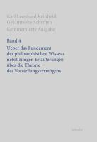 Bild des Verkufers fr RGS: Karl Leonhard ReinholdGesammelte Schriften. Kommentierte Ausgabe / ber das Fundament des philosophischen Wissens nebst einigen Erlaeuterungenn ber die Theorie des Vorstellungsvermoegens zum Verkauf von moluna