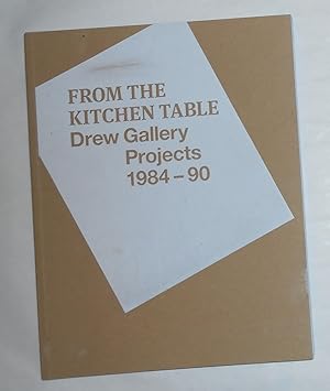 Seller image for The Kitchen Table - Drew Gallery Projects 1984 - 90 (Herbert Read Gallery, Canterbury University 5 October - 9 November 2018 and touring) for sale by David Bunnett Books