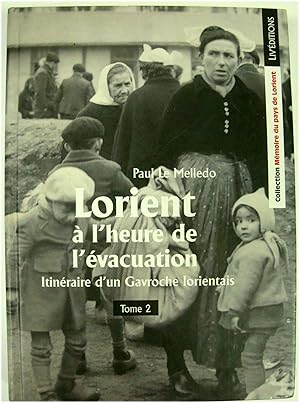 Seller image for Lorient A l'heure de l'EVACUATION: ITINERAIRE d'un Gavroche lorientais, Tome 2 for sale by PsychoBabel & Skoob Books