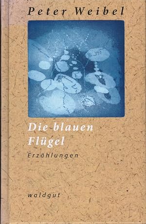 Seller image for Die blauen Flgel : Erzhlungen. Erzhlungen, Werkausgabe Peter Weibel for sale by Schrmann und Kiewning GbR