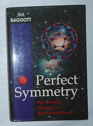 Seller image for Perfect Symmetry - The Accidental Discovery of Buckminsterfullerene (SIGNED COPY) for sale by David Bunnett Books