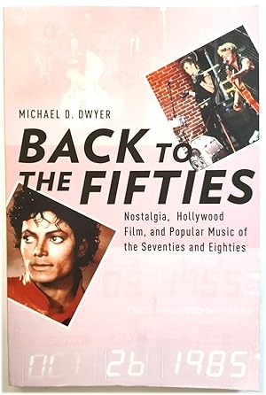 Seller image for Back to the Fifties: Nostalgia, Hollywood Film, and Popular Music of the Seventies and Eighties for sale by PsychoBabel & Skoob Books